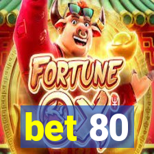 bet 80